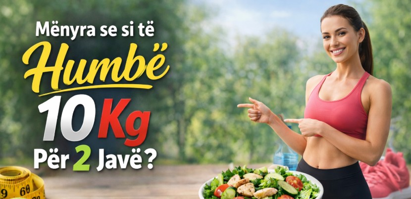 Mënyra se si të Humbë 10 Kg Për 2 Javë ?