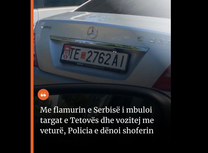 Me flamurin e Serbisë i mbuloi targat e Tetovës dhe vozitej me veturë, Policia e dënoi shoferin..(FOTO)