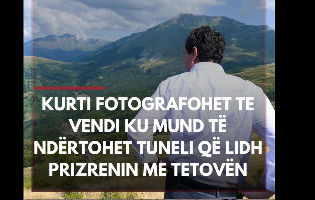 Kurti fotografohet te vendi ku mund të ndërtohet tuneli që lidh Prizrenin me Tetovën