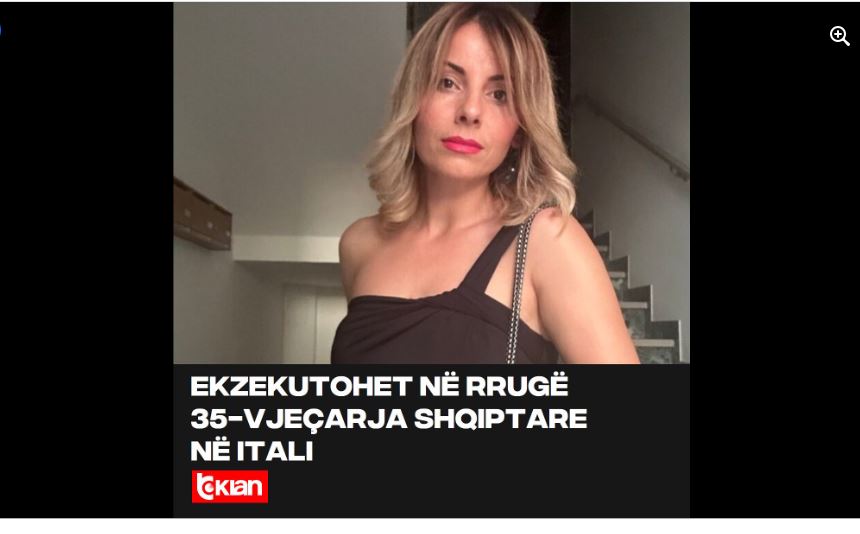 Ekzekutohet në rrugë 35-vjeçarja shqiptare në Itali