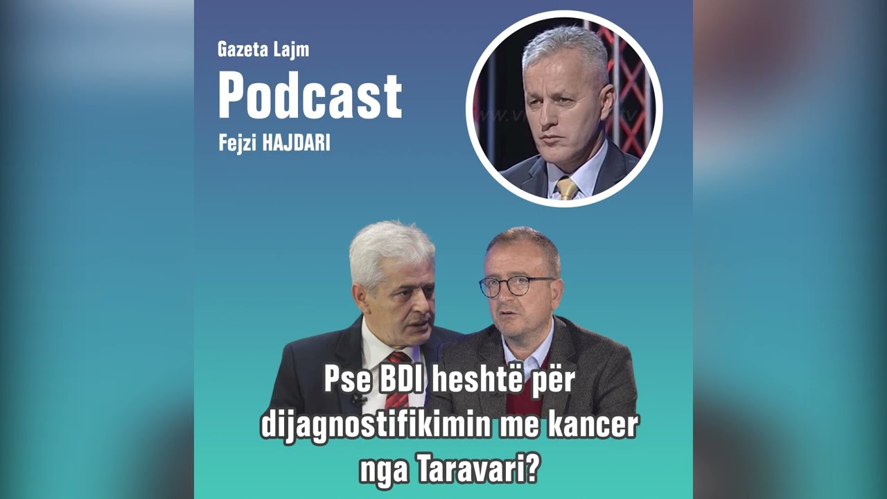 Pse BDI heshtë për diagnostifikimin me kancer nga Taravari..? (VIDEO)