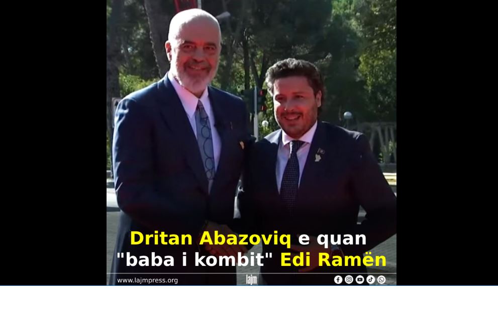 Dritan Abazoviq e quan “baba i kombit” Edi Ramën..!