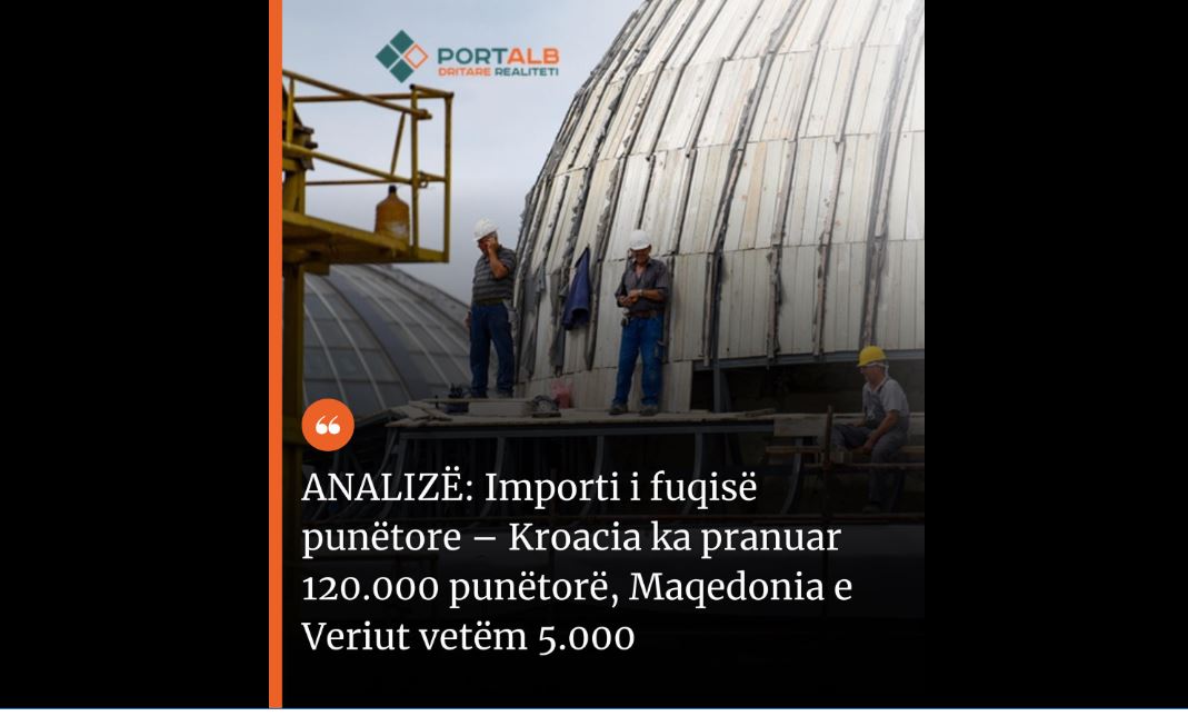 Importi i fuqisë punëtore nga jasht – Kroacia ka pranuar 120.000 punëtorë, Maqedonia vetëm 5.000..