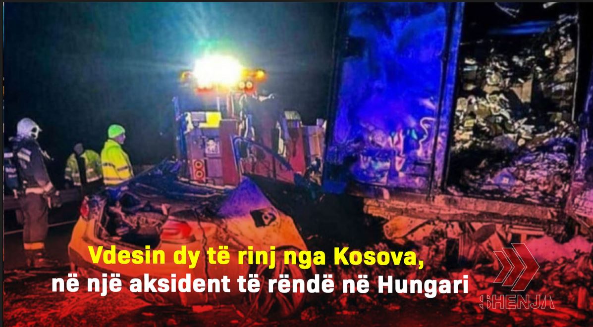 Vdesin dy të rinj nga Kosova, në një aksident të rëndë në Hungari! Ngushllim familjes