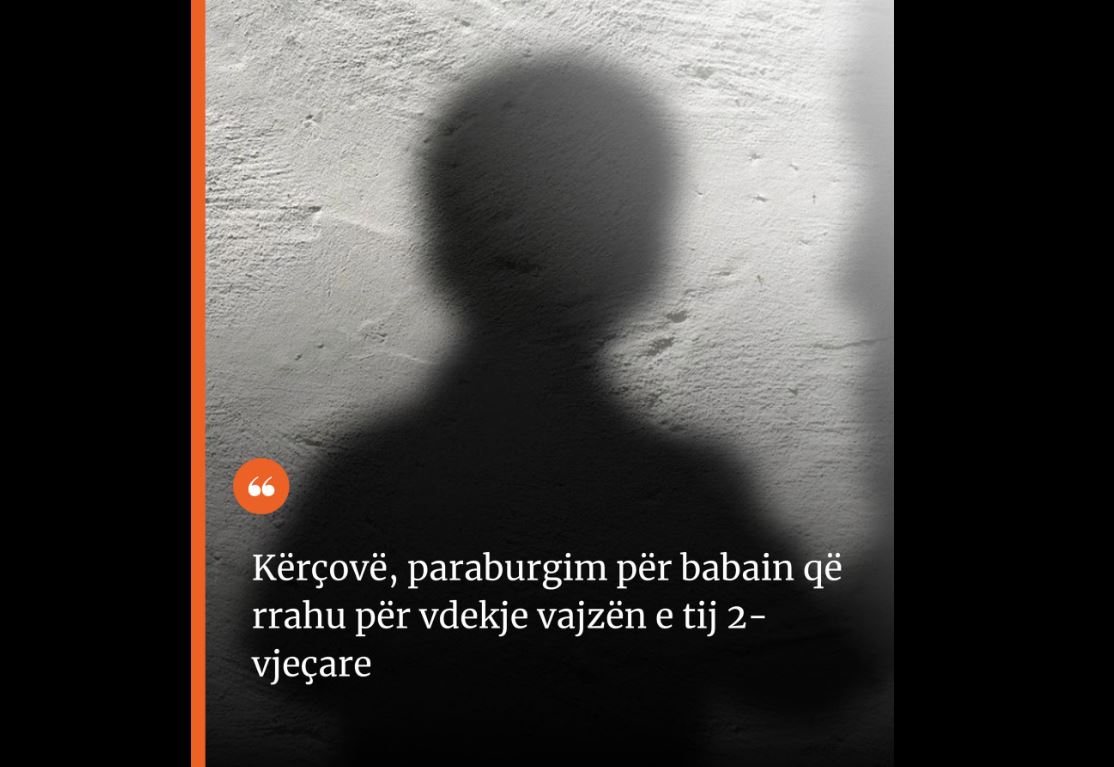 Kërçovë, paraburgim për babain KATIL që rrahu për vdekje vajzën e tij 2-vjeçare..