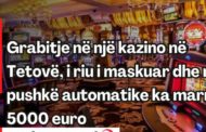 Grabitje në një kazino në Tetovë, i riu i maskuar dhe me pushkë automatike ka marrë 5000 euro..