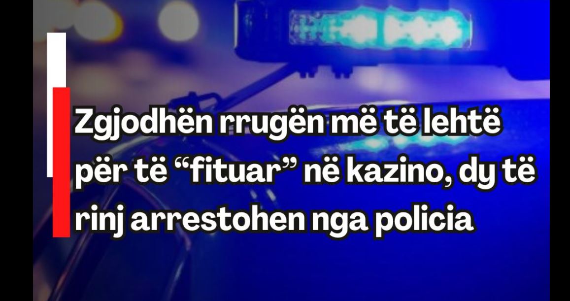 Zgjodhën rrugën më të lehtë për të “fituar” në kazino, dy të rinj arrestohen nga policia