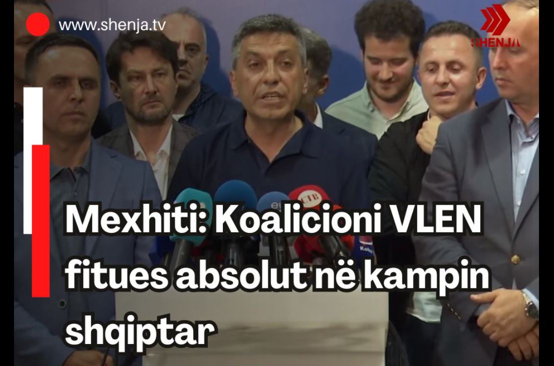 Mexhiti: Koalicioni VLEN fitues absolut në kampin shqiptar..