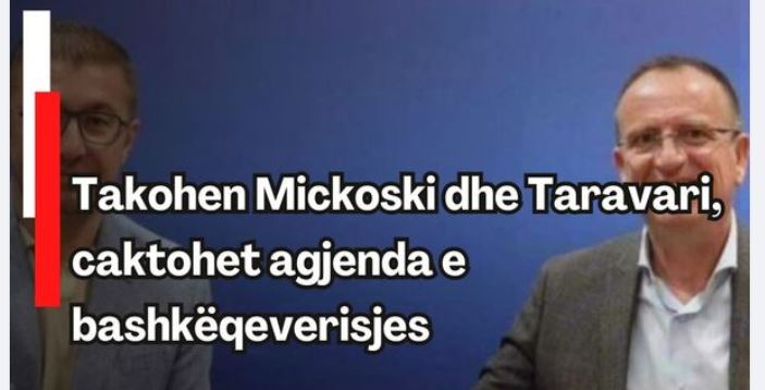 Takohen Mickoski dhe Taravari, caktohet agjenda e bashkëqeverisjes