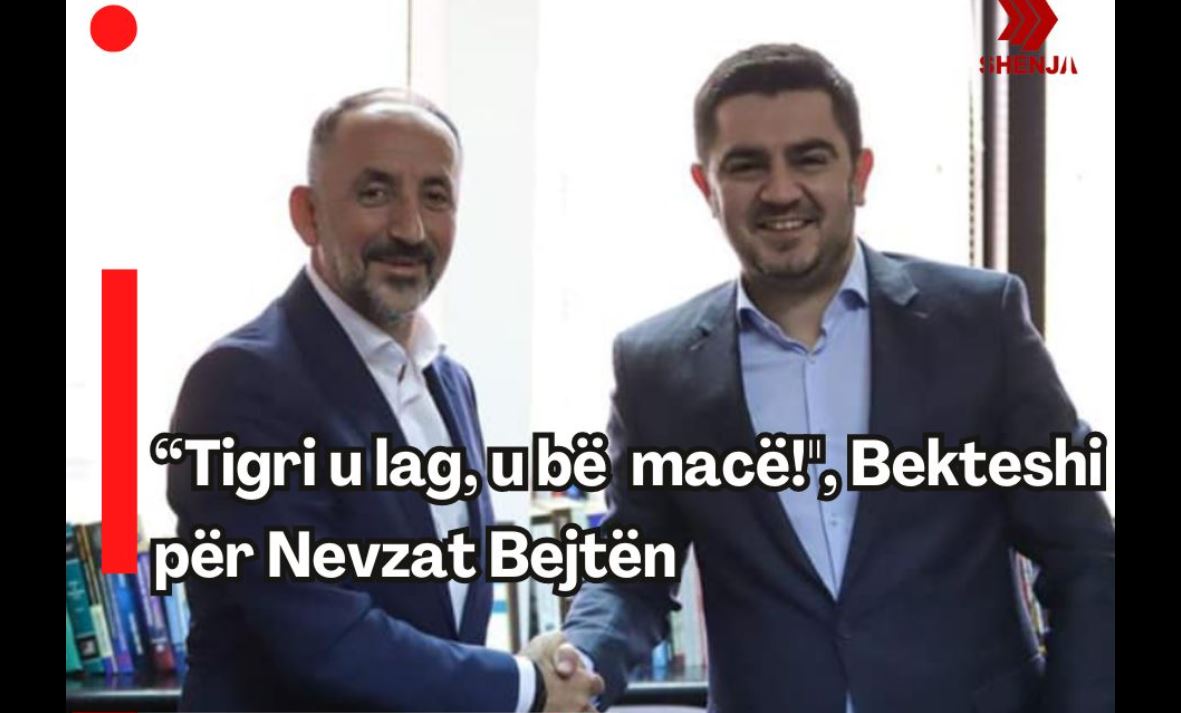 “Tigri u lag, u bë macë!”, Bekteshi për Nevzat Bejtën..!