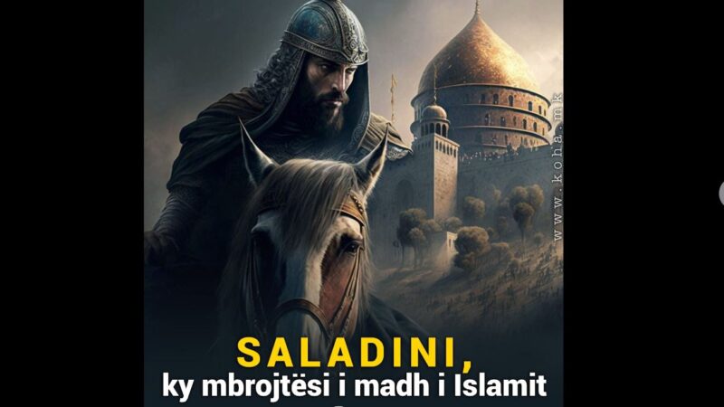 Saladini, ky mbrojtësi i madh i Islamit..