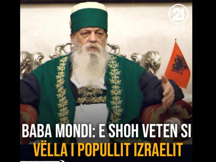 Baba Mondi: E shoh veten si vëlla i popullit izraelit !?