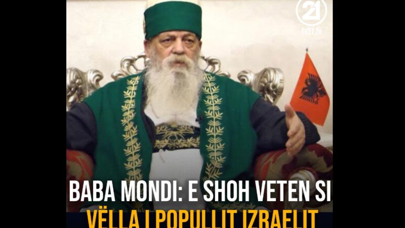 Baba Mondi: E shoh veten si vëlla i popullit izraelit !?