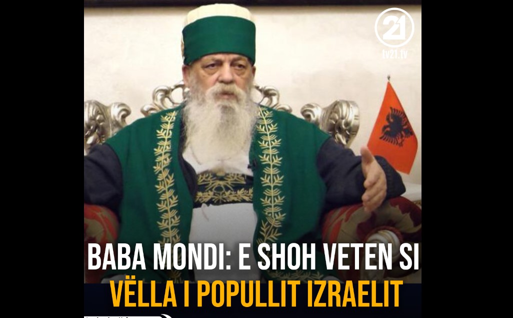 Baba Mondi: E shoh veten si vëlla i popullit izraelit !?