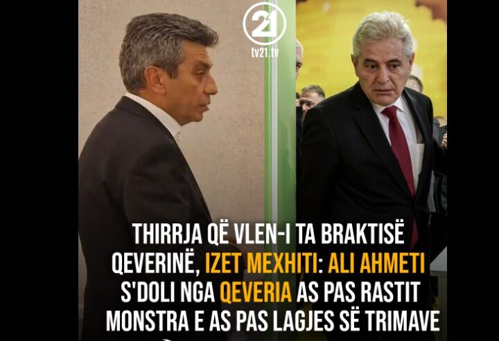 Thirrja që VLEN-i ta braktisë qeverinë, Mexhiti: Ali Ahmeti s’doli nga qeveria as pas rastit Monstra e as pas Lagjes së trimave !