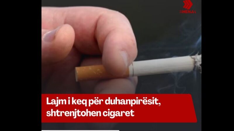 Lajm i keq për duhanpirësit, shtrenjtohen cigaret !?