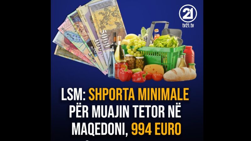 LSM: Shporta minimale për muajin tetor në Maqedoni, 994 euro !?