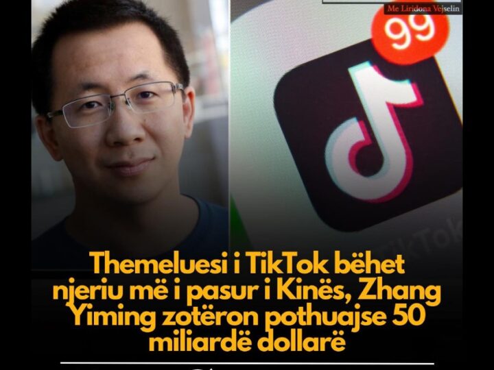 Themeluesi i TikTok bëhet njeriu më i pasur i Kinës, Zhang Yiming zotëron pothuajse 50 miliardë dollarë !