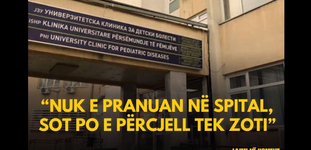 Lajm i trishtë nga Maqedonia ! Fëmijen nuk ma pranuan në Spital, sot po e përcjell tek Zoti