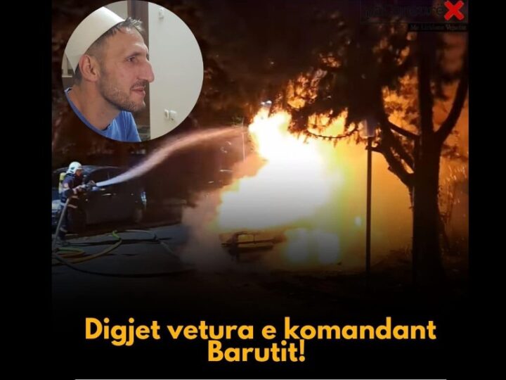 I venë flakën vetures së “Komandant Barutit”..!?