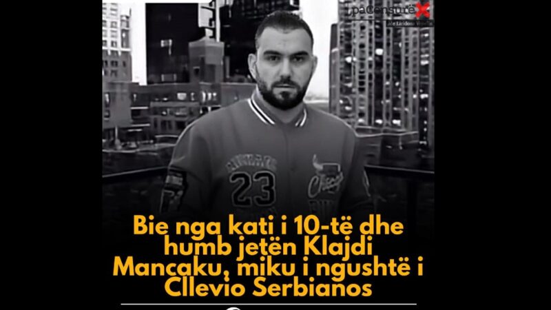 Bie nga kati i 10-të dhe humb jetën Klajdi Mancaku, miku i ngushtë i Cllevio Serbianos..!?