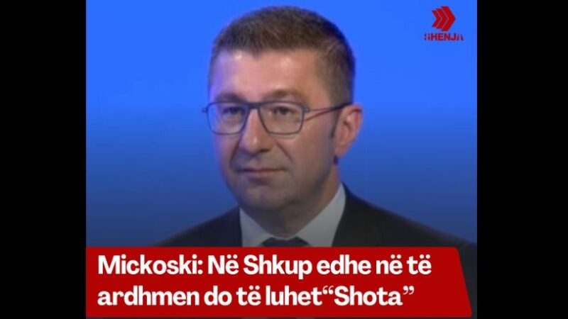 Mickoski: Në Shkup edhe në të ardhmen do të luhet “Shota”