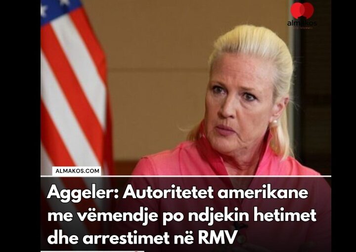 Aggeler: Autoritetet amerikane me vëmendje po ndjekin hetimet dhe arrestimet në RMV..