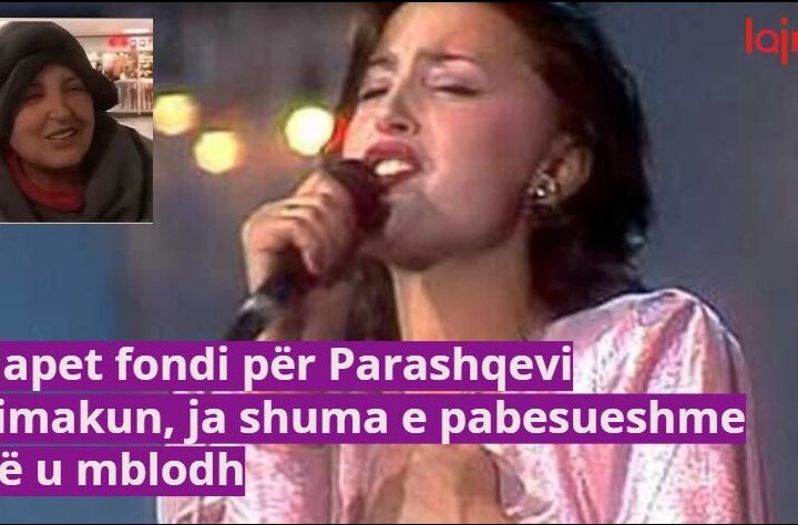 Hapet fondi për Parashqevi Simakun, ja shuma e pabesueshme që u mblodh..!?