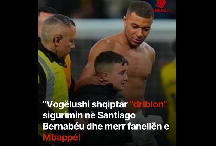 Vogëlushi shqiptar “driblon” sigurimin në Santiago Bernabéu dhe merr fanellën e Mbappé!