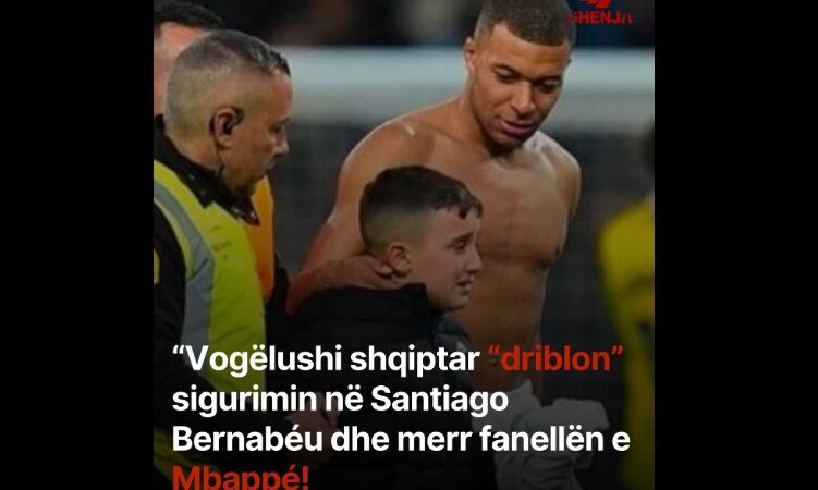 Vogëlushi shqiptar “driblon” sigurimin në Santiago Bernabéu dhe merr fanellën e Mbappé!