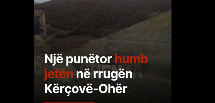 Një punëtor humb jetën në rrugën Kërçovë-Ohër..!?