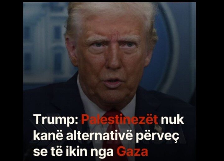 Trump: Palestinezët nuk kanë alternativë përveç se të ikin nga Gaza