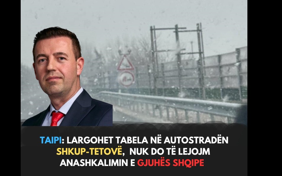 Taipi: Largohet tabela në autostradën Shkup-Tetovë, nuk do të lejojm anashkalimin e gjuhës shqipe