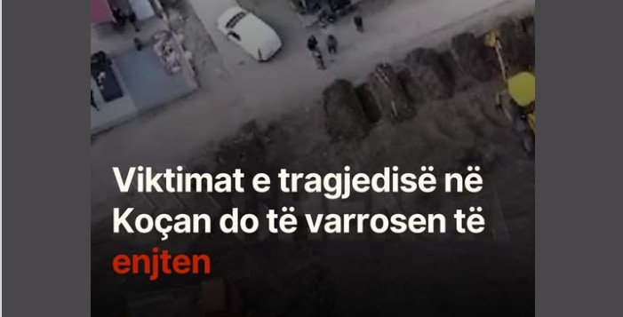 Viktimat e tragjedisë në Koçan do të varrosen të enjten!