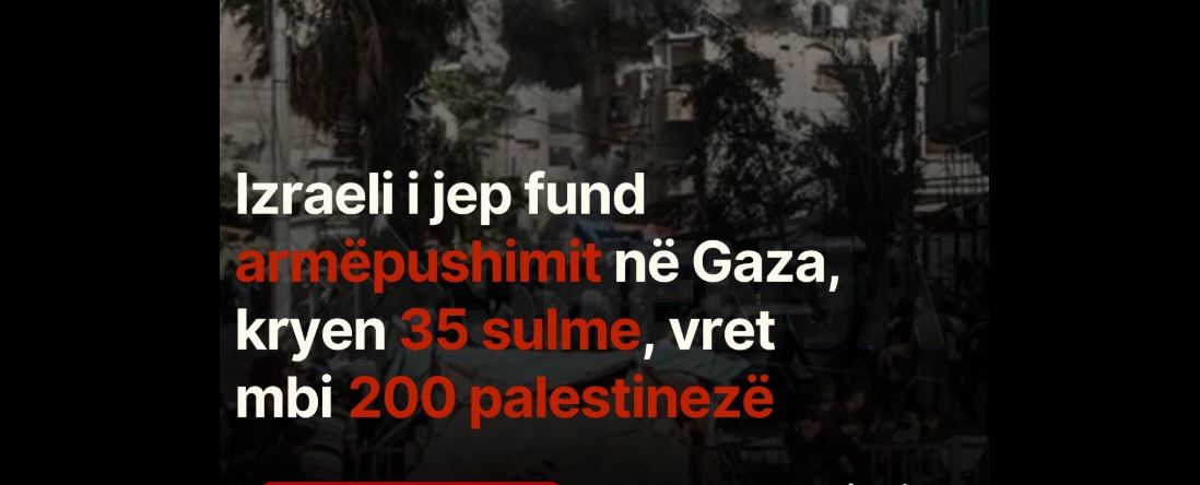 Izraeli i jep fund armëpushimit në Gaza, kryen 35 sulme, vret mbi 200 palestinezë..!?