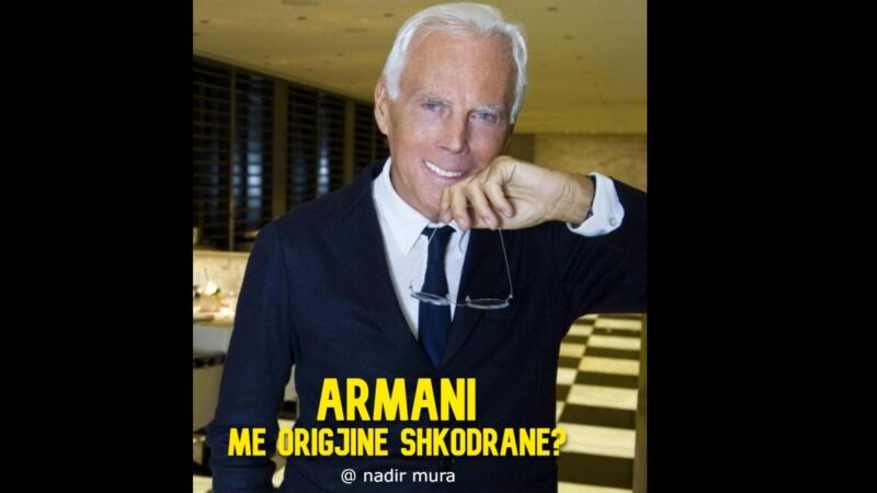 Armani me origjine shqiptare nga Shkodra !?