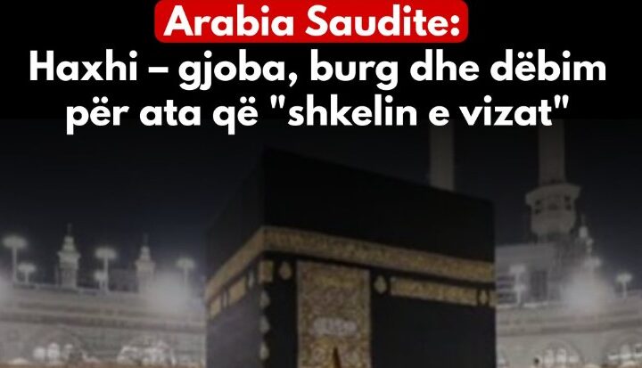 Arabia Saudite lëshon paralajmërime përpara sezonit të Haxhit – gjoba, burg dhe dëbim për ata që ‘shkelin e vizat’..!?