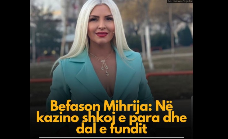 Befason Mihrija: Në kazino shkoj e para dhe dal e fundit..!?