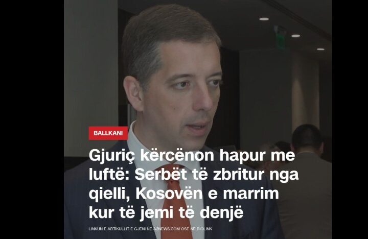 Gjuriç kërcënon hapur me luftë: Serbët të zbritur nga qielli, Kosovën e marrim kur të jemi të denjë..!?