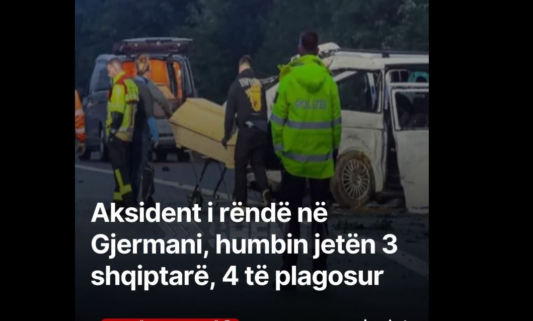 Aksident i rëndë në Gjermani, humbin jetën 3 shqiptarë, 4 të plagosur! Ngushllime familjes