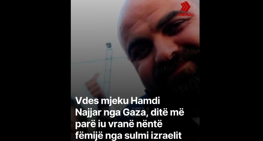 Vdes mjeku Hamdi Najjar nga Gaza, ditë më parë iu vranë nëntë fëmijë nga sulmi izraelit..!?