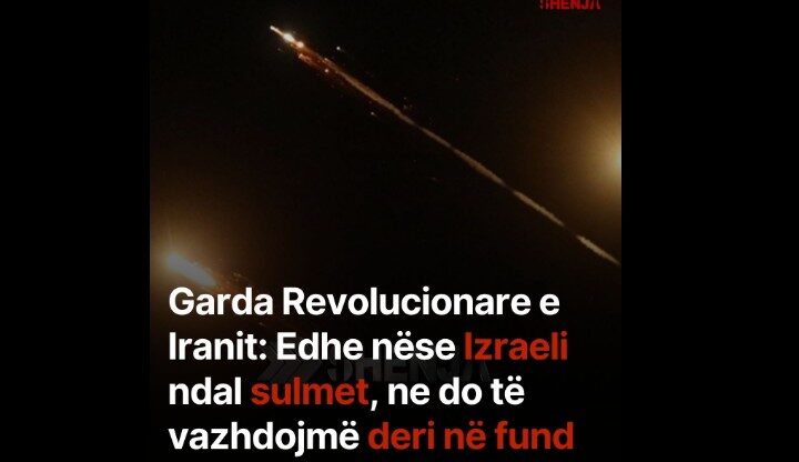 Garda Revolucionare e Iranit: Edhe nëse Izraeli ndal sulmet, ne do të vazhdojmë deri në fund..!?