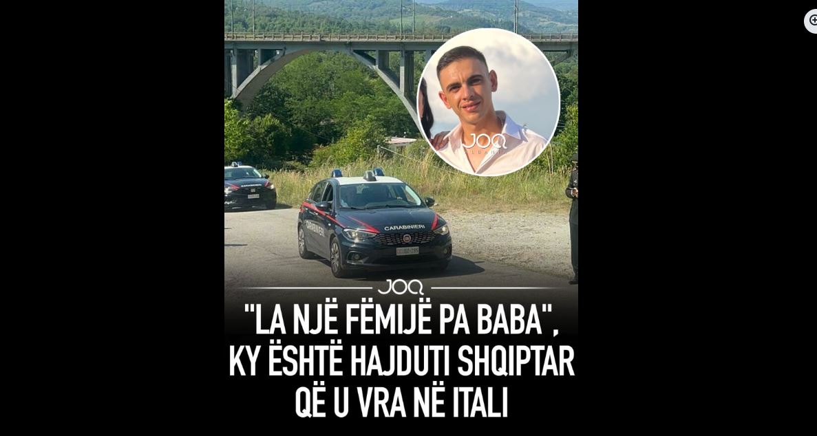 La një fëmijë pa baba! Ky është hajduti shqiptarë që u vra në Itali..!?