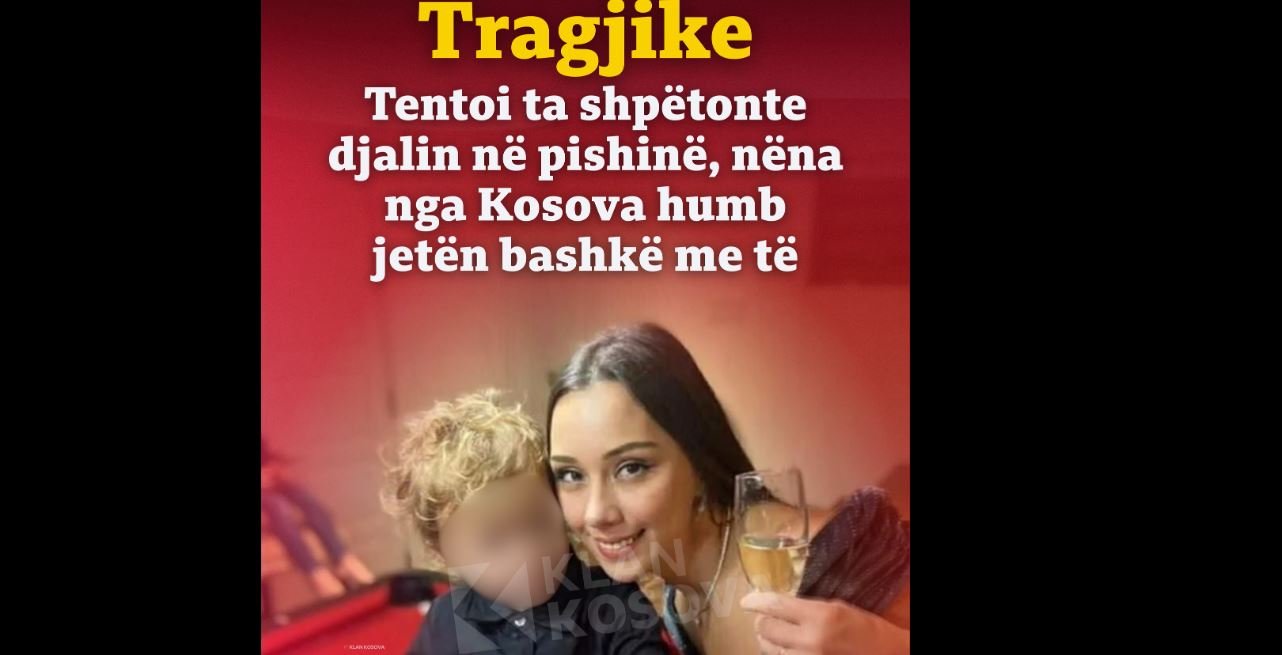 Tragjike: Tentoi ta shpëtonte djalin në pishinë, nëna nga Kosova humb jetën bashkë me të..!?