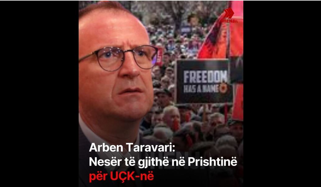 Arben Taravari: Nesër të gjithë në Prishtinë për UÇK-në !?