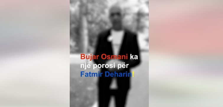 Bujar Osmani me porosi për Fatmir Deharin ! (VIDEO)
