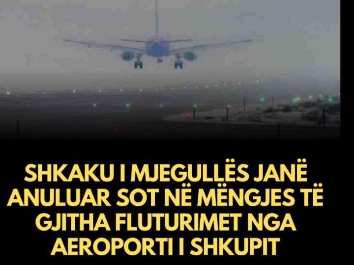 Shkaku i mjegullës janë anuluar sot në mëngjes të gjitha fluturimet!