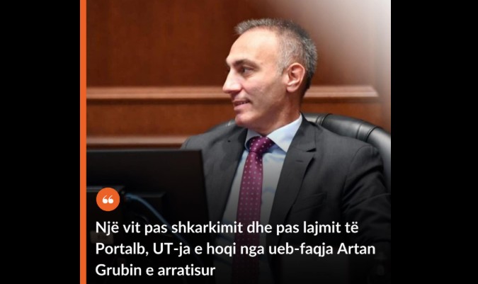 Një vit pas shkarkimit dhe pas lajmit të Portalb, UT-ja e hoqi nga ueb-faqja Artan Grubin e arratisur