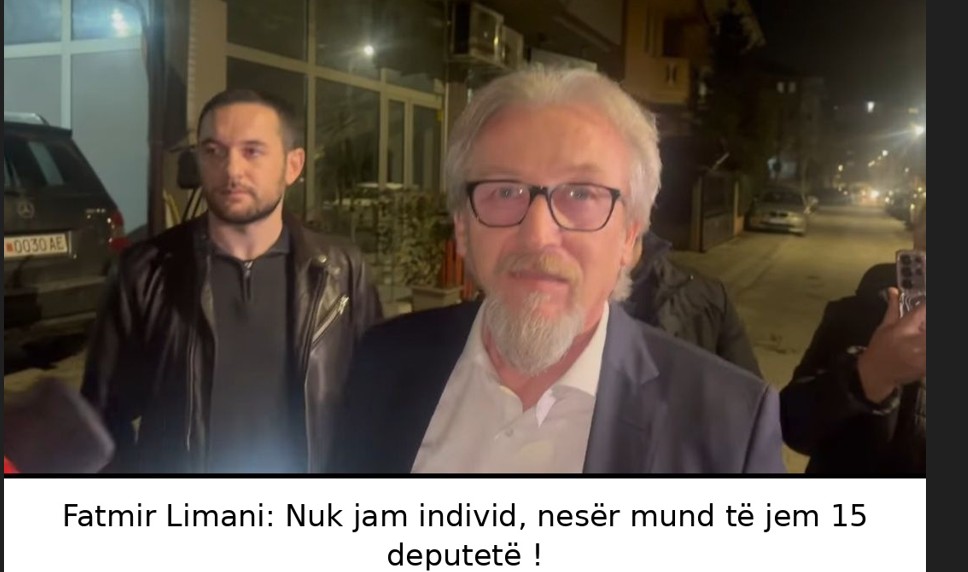 Fatmir Limani: Nuk jam individ, nesër mund të jem 15 deputetë ! (VIDEO)