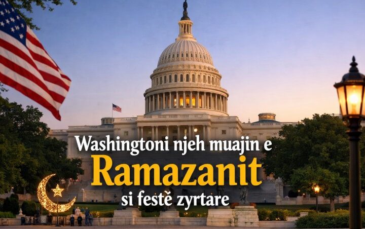 Washingtoni njeh muajin e Ramazanit si festë zyrtare